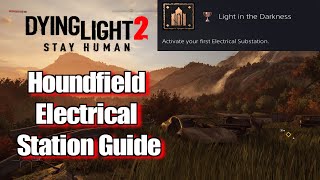 Dying Light 2 Houndfield Electrical Station Guide [upl. by Adamo]