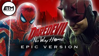 SpiderMan x Daredevil Theme MashUp No Way Home Tribute EPIC VERSION [upl. by Eceinwahs470]