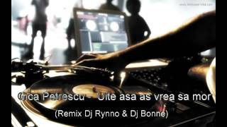 Gica Petrescu  Uite asa as vrea sa mor Remix Dj Rynno amp Dj Bonne [upl. by Eeryk402]