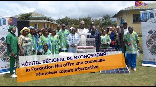 Hôpital régional de Nkongsamba la Fondation Nal offre une couveuse néonatale solaire interactive [upl. by Nortna]