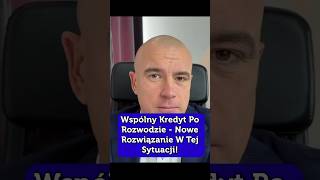 Wspólny Kredyt Po Rozwodzie  Nowe Rozwiązanie W Tej Sytuacji [upl. by Ylremik]