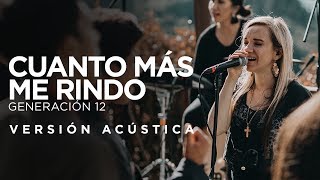 Generación 12  Cuanto Más Me Rindo VERSIÓN ACÚSTICA [upl. by Akeit]