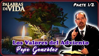 Los Valores del Adviento Parte 12  Pepe González [upl. by Natsirc]