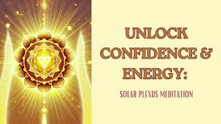 Unlock confidence and energySOLAR PLEXUS meditation [upl. by Enimrej995]