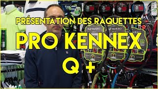 SPORTSYSTEM  PRÉSENTATION DES RAQUETTES PRO KENNEX Q [upl. by Savvas330]