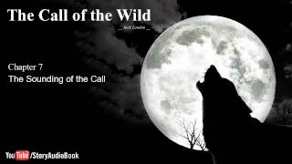 The Call of the Wild by Jack London  Chapter 7 The Sounding of the Call [upl. by Cherrita]