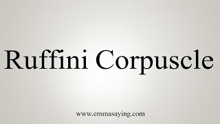 How To Say Ruffini Corpuscle [upl. by Laurita]