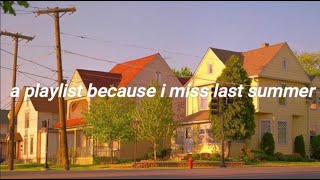 a playlist because i miss last summer [upl. by Nickolaus]