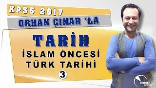 KPSS 2017 TARİH 03 İSLAM ÖNCESİ TÜRK TARİHİ 3 Dr Orhan ÇINAR [upl. by Mireielle429]