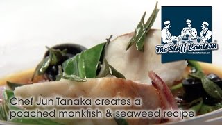 Chef Jun Tanaka creates a poached monkfish amp seaweed recipe [upl. by Archibald]