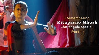 Remembering Rituparno Ghosh  Chitrangada Movie Special  Part 1 [upl. by Stoughton513]