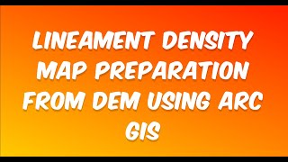 Lineament Density Map Preparation from DEM using Arc GIS [upl. by Enyaj]