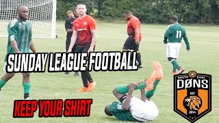 SE DONS LEAGUE MATCH 2  KEEP YOUR SHIRT  Sunday league Football [upl. by Jeane]