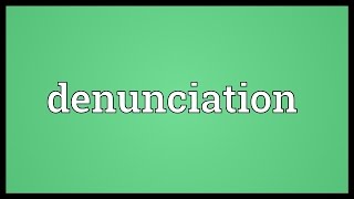 Denunciation Meaning [upl. by Kcirrez]