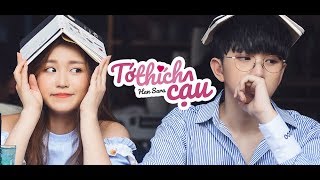 HAN SARA  TỚ THÍCH CẬU FT HHN  OFFICIAL MUSIC VIDEO [upl. by Yznil]