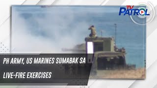 PH Army US Marines sumabak sa livefire exercises  TV Patrol [upl. by Assylla807]