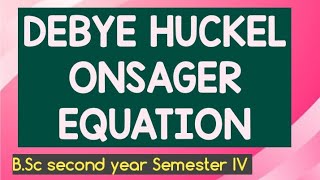 Debye Huckel Onsager EquationElectrochemistry BSc second year Semester IV [upl. by Eseekram]