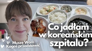 Co jadłam w szpitalu w Korei po porodzie Muszę Wam kogoś przedstawić 🥰 [upl. by Den]