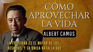 Cómo APROVECHAR la VIDA  Albert Camus  Filosofía del Absurdismo [upl. by Angele]