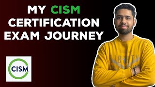 My CISM Certification Exam Journey [upl. by Zinn]