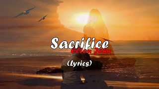 Sacrifice  Elton John  Lyrics 🎵 [upl. by Nac]