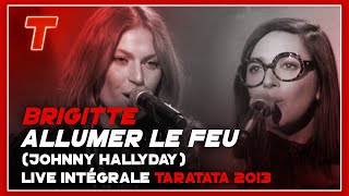 Brigitte quotAllumer le feuquot Live Taratata Mars 2013  Cover Version [upl. by Faulkner787]