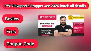 Pw Vidyapeeth Dropper Jee 2025 all details  Pw Vidyapeeth Dropper Jee 2025 total fees [upl. by Adnulahs]