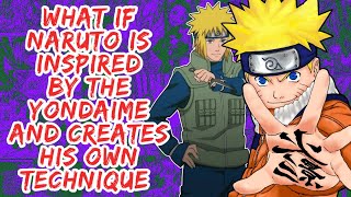 What if Naruto is Inspired By The Yondaime And Creates His Own Technique  Part 1 [upl. by Enelrihs]