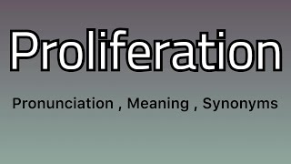 Proliferation meaning  Proliferation pronunciation  Proliferation example  Proliferation synonyms [upl. by Ladnik]