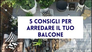 5 consigli per arredare il balcone [upl. by Dulcia]