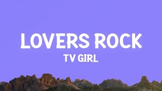 TV Girl  Lovers Rock Lyrics  1 Hour Version [upl. by Bruner]