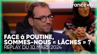 Face à Poutine sommesnous « lâches »   C Politique du 10 mars 2024 [upl. by Nnaassilem394]