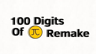 100 Digits Of Pi Remaked [upl. by Schulman]