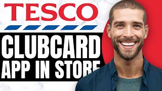 HOW TO USE TESCO CLUBCARD APP IN STORE New Way [upl. by Morehouse]