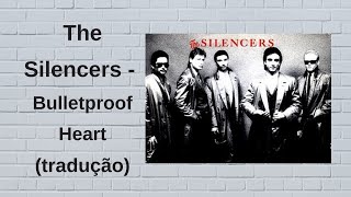 The Silencers  Bulletproof Heart Tradução [upl. by Day]