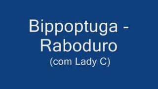 Bippoptuga  Raboduro com Lady C [upl. by Asilaj]