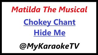 Chokey Chant  Hide Me KARAOKE Matilda The Musical [upl. by Eedia723]