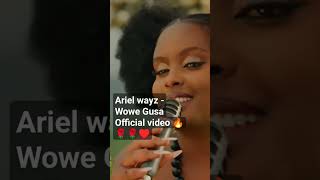 Ariel wayz  Wowe Gusa  Official music video🌹♥️ [upl. by Ytteb804]