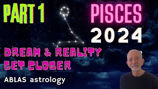 Pisces 2024  Part 1  The slow transits and how they promote concrete realisation of your dreams [upl. by Kenton]