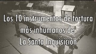 TOP Los 10 instrumentos de tortura más inhumanos de la Santa Inquisición [upl. by Kinna]