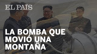 COREA DEL NORTE La bomba NUCLEAR que movió una montaña [upl. by Suiremed]