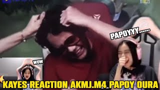 Kayess Reaction AKMJMP4 Papoy Oura  Kayes Ngakak Liat Kelakuan Papoy Oura [upl. by Ennad641]