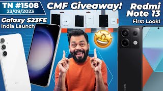 CMF 150x Giveaway 😱Redmi Note 13 Is HereGalaxy S23 FE India LaunchFlipkart BBD Sale 2023TTN1508 [upl. by Ashjian]