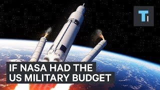 What NASA Could Accomplish If It Had The US Militarys 600 Billion Budget [upl. by Grous]