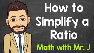 Simplifying Ratios Explained  How to Simplify a Ratio  Math with Mr J [upl. by Ursal]