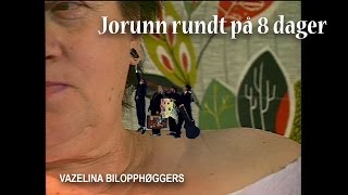 Vazelina Bilopphøggers  quotJorunn rundt på 8 dagerquot [upl. by Brendan466]