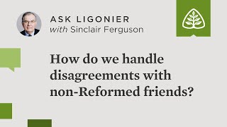 How can we disagree with nonReformed friends without losing those friendships [upl. by Shultz]