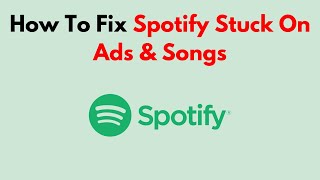 How To Fix Spotify Stuck On Ads amp Songs [upl. by Yannodrahc]