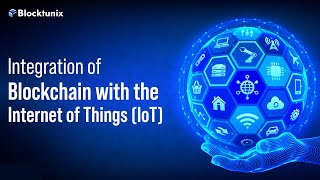 Integration of Blockchain with the Internet of Things IoT  Blocktunix [upl. by Eden863]