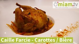 Recette ▶ CAILLE FARCIE  Carottes  Butternut  Bière Curtius [upl. by Peh]